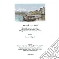 Prezzo Di Fabbrica La città e il mare. Reggio Calabria dal ‘600 ai nostri giorni. Numerosi documenti
