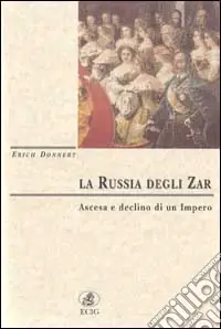 La Russia degli zar. Ascesa e declino di un impero Economico