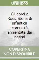 Gli ebrei a Rodi. Storia di un‘antica comunità annientata dai nazisti Prezzo Di Fabbrica