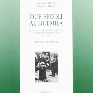 Reso Gratuito Due secoli al Duemila. Transizione, mutamento, sviluppo nell‘Europa contemporanea (1815-1998). Fonti e documenti