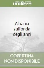 Economico Albania sull‘onda degli anni