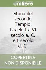 Ultime Pezzi Storia del secondo Tempio. Israele tra VI secolo a. C. e I secolo d. C.