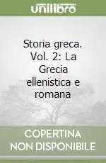 Storia greca. Vol. 2 La Grecia ellenistica e romana Prezzo Di Fabbrica