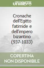 Compra Adesso Cronache dell‘Egitto fatimide e dell‘impero bizantino (937-1033)