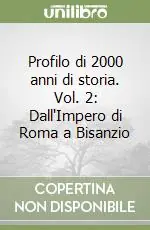Profilo di 2000 anni di storia. Vol. 2 Dall‘Impero di Roma a Bisanzio Professionale