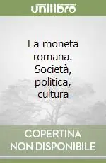 La moneta romana. Società, politica, cultura Più Venduto
