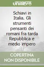 Schiavi in Italia. Gli strumenti pensanti dei romani fra tarda Repubblica e medio impero Spedito Oggi