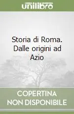 Storia di Roma. Dalle origini ad Azio Ordina Subito