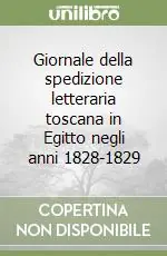 Giornale della spedizione letteraria toscana in Egitto negli anni 1828-1829 Non Perdere