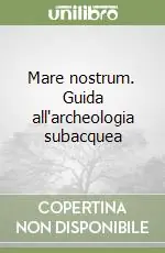 Spedizione Espresso Mare nostrum. Guida all‘archeologia subacquea