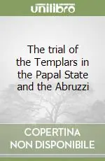 The trial of the Templars in the Papal State and the Abruzzi Prezzo Basso
