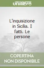 L‘inquisizione in Sicilia. I fatti. Le persone Super Prezzo