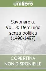 Savonarola. Vol. 3 Demiurgo senza politica (1496-1497) Compra Online