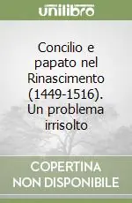 Bestseller Concilio e papato nel Rinascimento (1449-1516). Un problema irrisolto