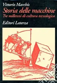 Storia delle macchine. Tre millenni di cultura tecnologica Ultimissimo Modello