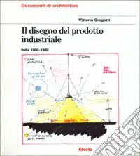 Il disegno del prodotto industriale. Italia (1860-1980). Ediz. illustrata Compra Oggi Stesso