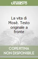La vita di Mosè. Testo originale a fronte Ultimissimo Modello
