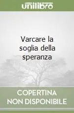Varcare la soglia della speranza Vendita Finale