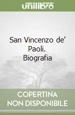 San Vincenzo de‘ Paoli. Biografia Scelto Dai Clienti