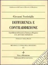 Novità Metafisica e storia della metafisica. Vol. 17 Differenza e contraddizione. Il problema dell‘essere in Tommaso d‘Aquino esse, diversum, contradictio