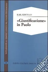 Giustificazione in Paolo. Studi sulla struttura e sul significato del concetto paolino di giustificazione Reso Gratuito