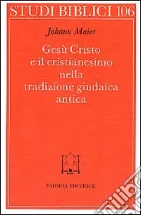 Subito Disponibile Gesù Cristo e il cristianesimo nella tradizione giudaica antica