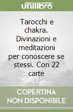 Più Venduto Tarocchi e chakra. Divinazioni e meditazioni per conoscere se stessi. Con 22 carte