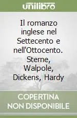 Il romanzo inglese nel Settecento e nell‘Ottocento. Sterne, Walpole, Dickens, Hardy Occasione Imperdibile