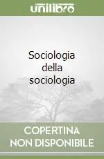 Ultime Pezzi Sociologia della sociologia