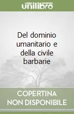 Del dominio umanitario e della civile barbarie Occasione Imperdibile