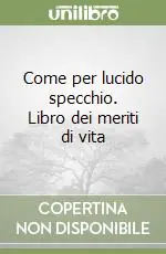 Super Prezzo Come per lucido specchio. Libro dei meriti di vita