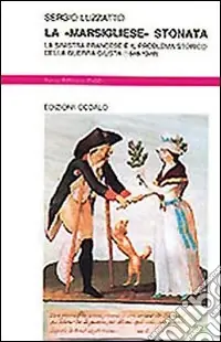 Offerta Speciale La «Marsigliese» stonata. La sinistra francese e il problema storico della guerra giusta (1848-1948)
