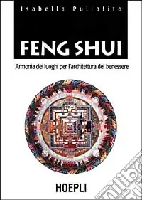 Affare Feng Shui. Armonia dei luoghi per l‘architettura del benessere