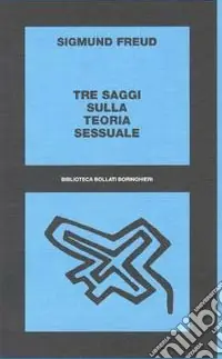 Must-Have Tre saggi sulla teoria sessuale. Al di là del principio del piacere