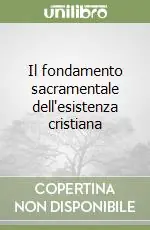 Il fondamento sacramentale dell‘esistenza cristiana Scelto Dai Clienti