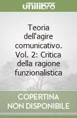 Teoria dell‘agire comunicativo. Vol. 2 Critica della ragione funzionalistica Economico