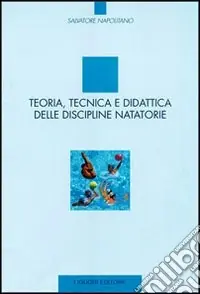 Teoria, tecnica e didattica delle discipline natatorie Esclusivo
