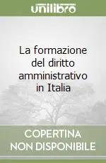 La formazione del diritto amministrativo in Italia Solo Oggi