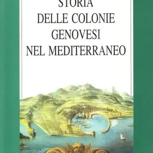 Compra Adesso Storia delle colonie genovesi nel Mediterraneo
