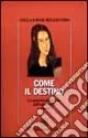 Offerta Lampo Come il destino. Lo sguardo della fiaba sull‘esperienza autistica