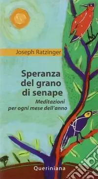 Speranza del grano di senape. Meditazioni per ogni mese dell‘anno Ordina Subito