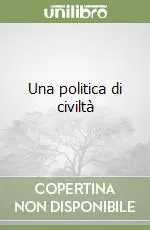 Una politica di civiltà Bestseller