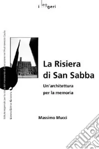 La risiera di San Sabba. Un‘architettura per la memoria Popolare