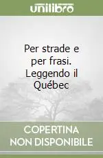Per strade e per frasi. Leggendo il Québec Affare