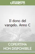 Il dono del vangelo. Anno C Compra Adesso