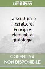 Direttamente Dal Produttore La scrittura e il carattere. Principi e elementi di grafologia