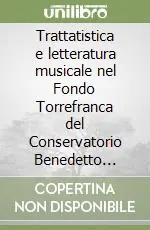 Più Venduto Trattatistica e letteratura musicale nel Fondo Torrefranca del Conservatorio Benedetto Marcello di Venezia
