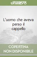 Solo Oggi L‘uomo che aveva perso il cappello