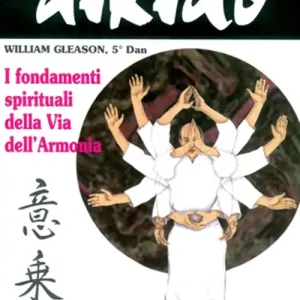Aikido. I fondamenti spirituali della via dell‘armonia Offerta Speciale