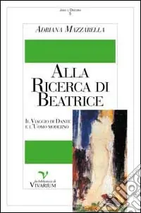 Alla ricerca di Beatrice. Il viaggio di Dante e l‘uomo moderno Affare